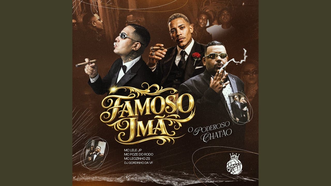 Famoso Ímã | O poderoso chatão - MC Lele JP, MC Poze Do Rodo, MC Leozinho ZS, & DJ GORDINHO DA VF