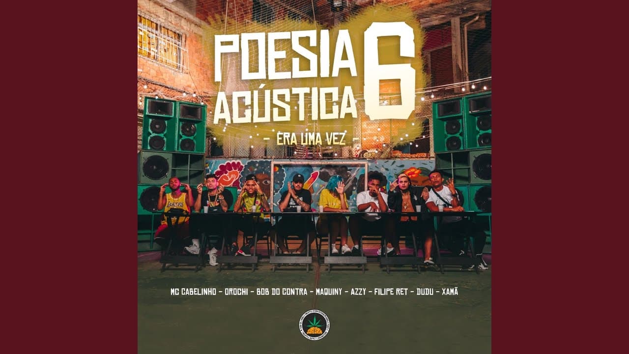 Poesia Acústica #6 Era uma Vez - Pineapple StormTv, MC Cabelinho, Bob do Contra, Azzy, Filipe Ret, Dudu, Xamã, Orochi, Maquiny, & Salve Malak