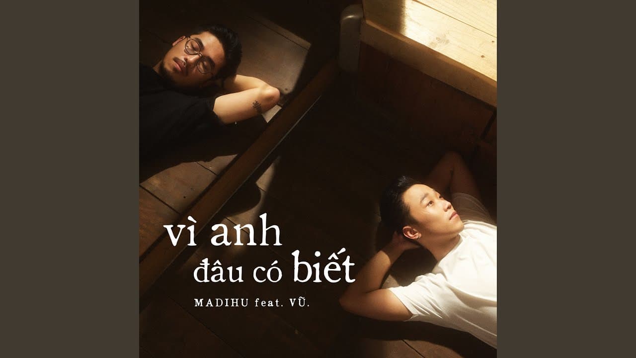 Vì Anh Đâu Có Biết - Madihu & Vũ.