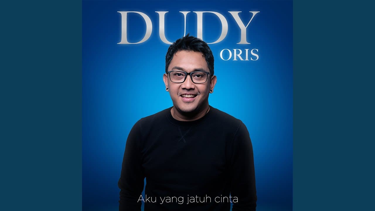 Aku Yang Jatuh Cinta - Dudy Oris