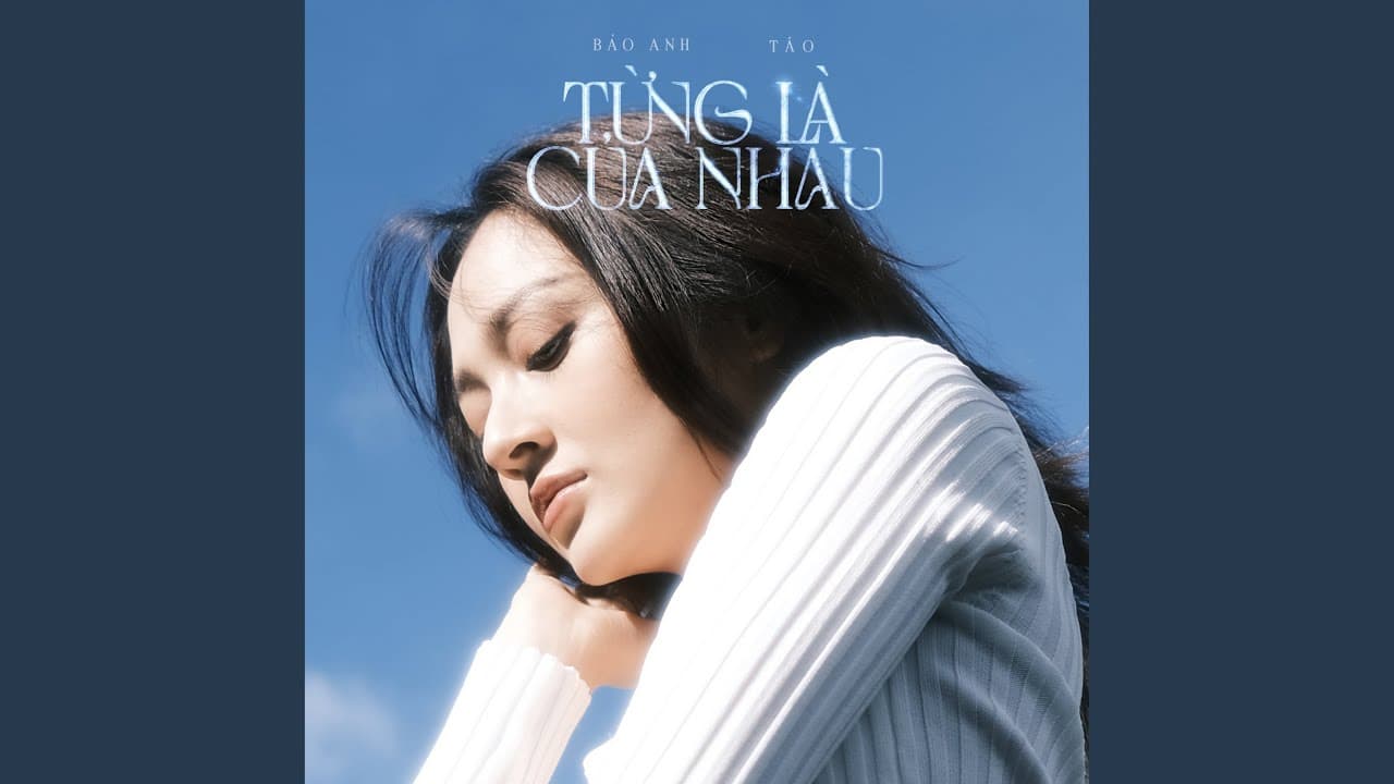 Từng Là Của Nhau - Bảo Anh & Táo