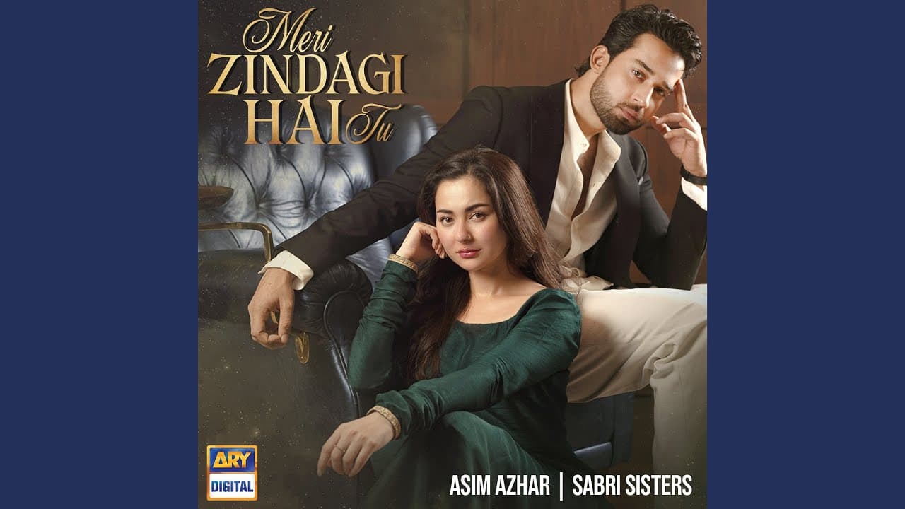 Meri Zindagi Hai Tu - Asim Azhar & Sabri Sisters
