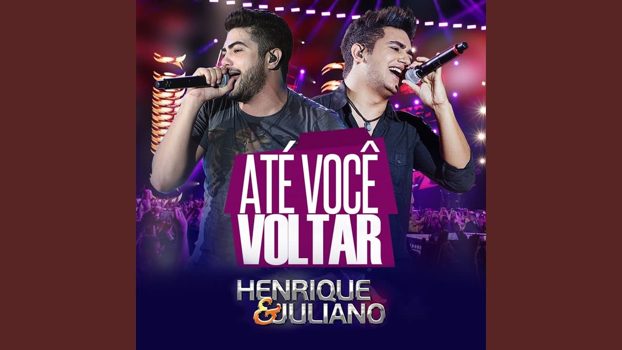 Até Você Voltar - Henrique & Juliano