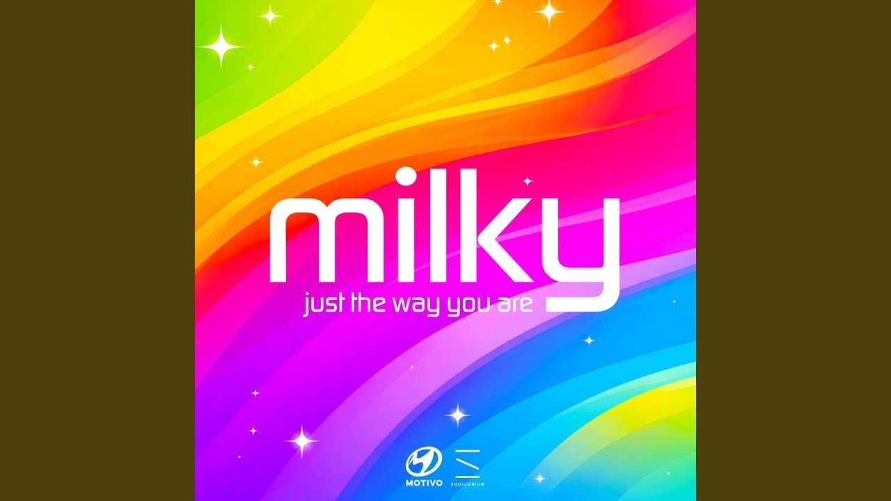 Just The Way You Are - Milky