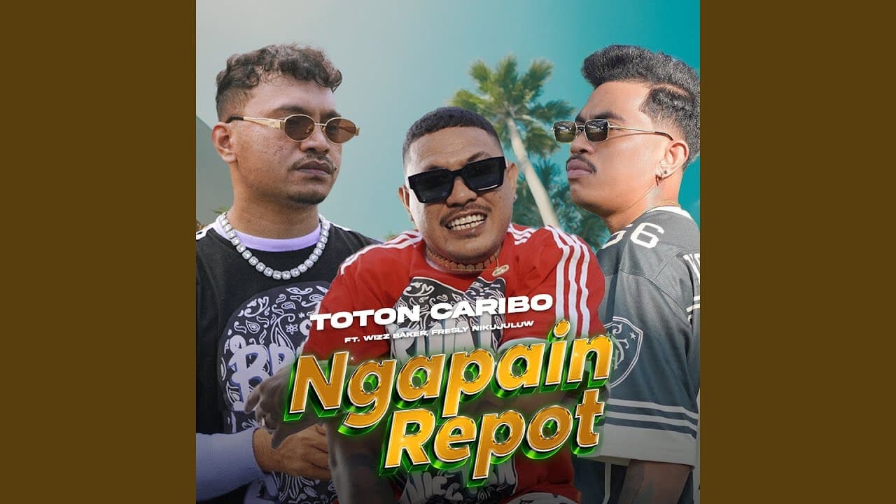 Ngapain Repot - Toton Caribo, Wizz Baker, Fresly Nikijuluw