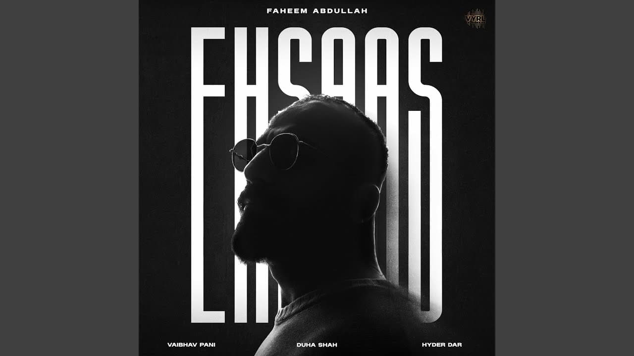 Ehsaas - Faheem Abdullah, Duha Shah, Vaibhav Pani, & Hyder Dar