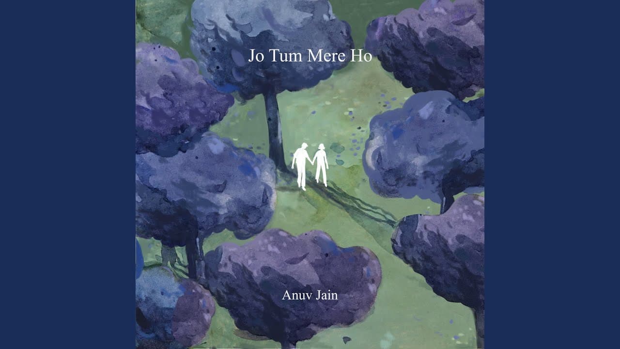 Jo Tum Mere Ho - Anuv Jain