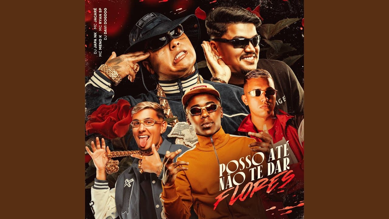 Posso Até Não Te Dar Flores - Dj Japa NK, Mc Jacaré, Mc Meno K, & MC Ryan SP